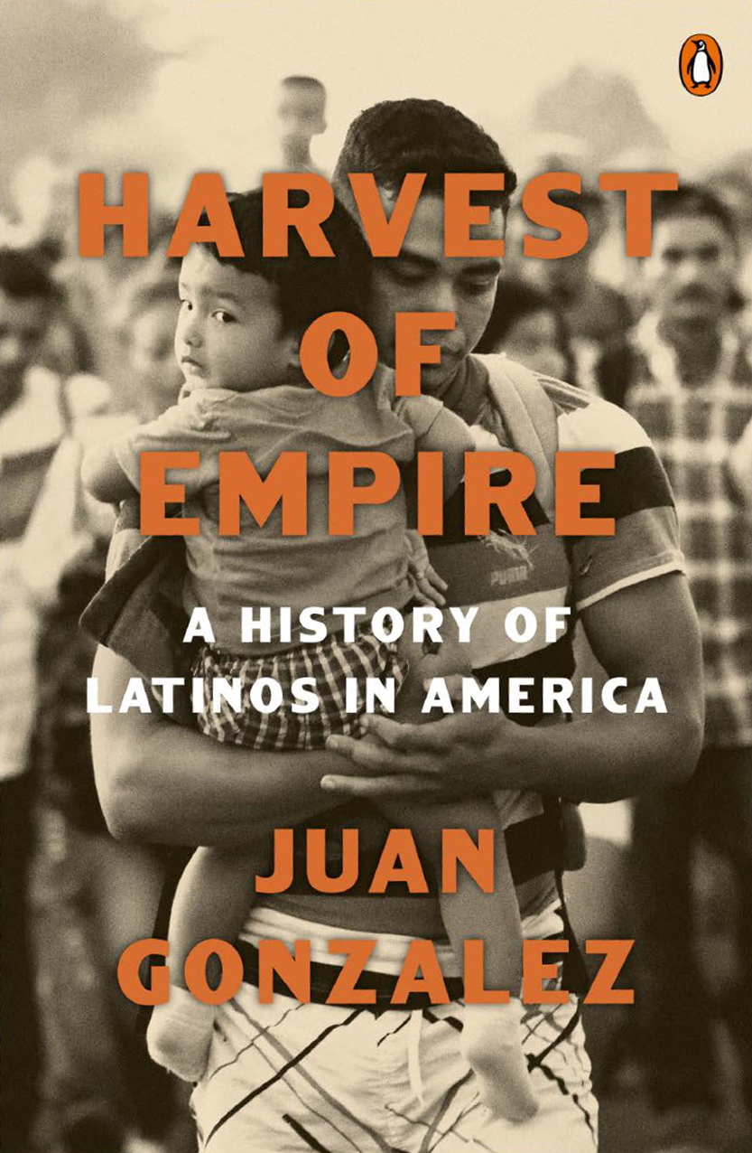 Book cover for Harvest of Empire: A History of Latinos in America by Juan Gonzalez