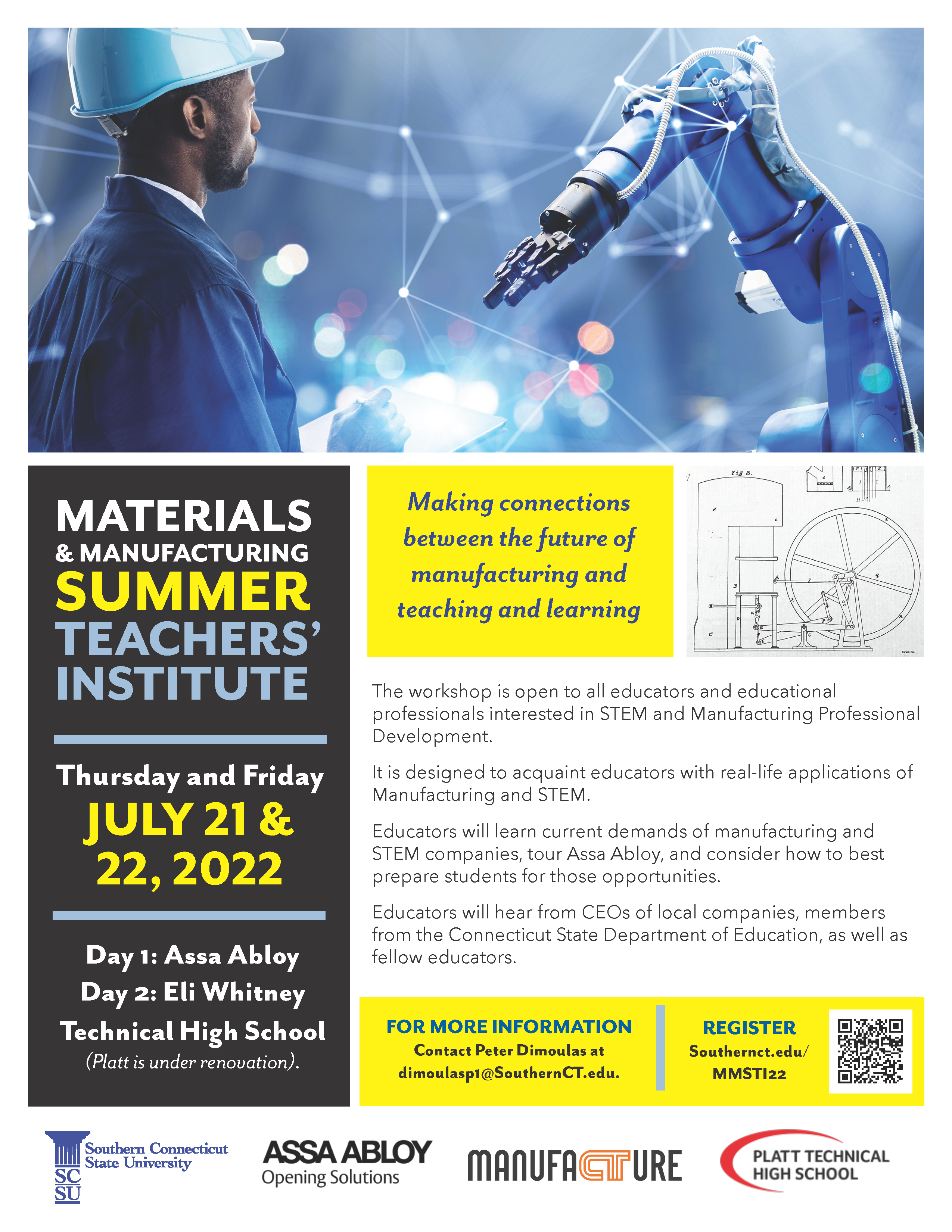 Materials and Manufacturing Summer Teachers Institute 2022 Materials and Manufacturing Summer Teachers Institute 2022 Date: Thursday & Friday, July 21-22 Time: 8:45-4p each day This professional development workshop series is designed to acquaint teachers with real-life applications of STEM skills in today's manufacturing environment. Teachers will learn about today's demands and spend time developing curriculum/modules for the classroom.