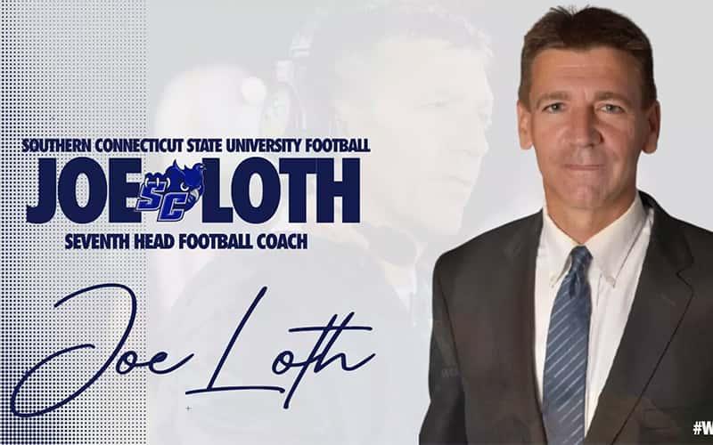 head shot of Joe Loth on right, with text reading: Southern Connecticut State University Football Seventh Head Football Coach Joe Loth, with an image of Joe Loth's signature
